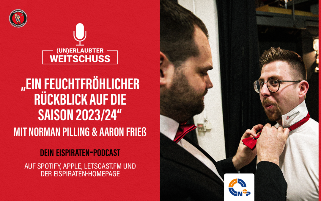 Podcast: “Ein feuchtfröhlicher Rückblick auf die Saison 2023/24” – mit Norman Pilling und Aaron Frieß